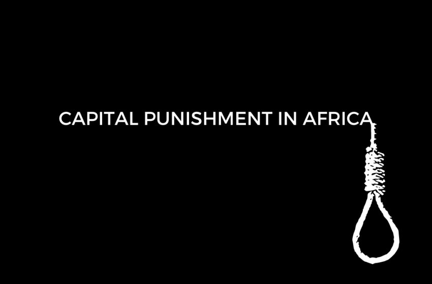  Mapping Capital Punishment In Africa [Infographics]
