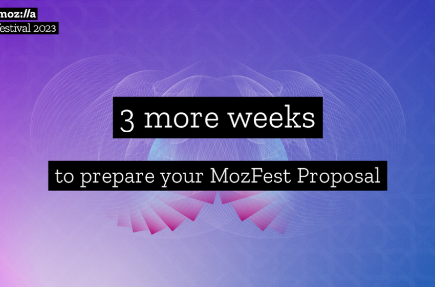  Mozilla Festival’s Call for Proposals is open soon